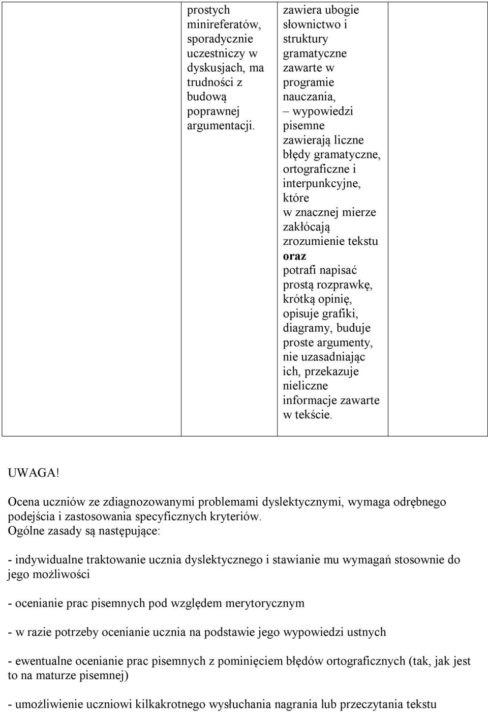 argumenty, nie uzasadniając ich, przekazuje nieliczne informacje zawarte w tekście. UWAGA!