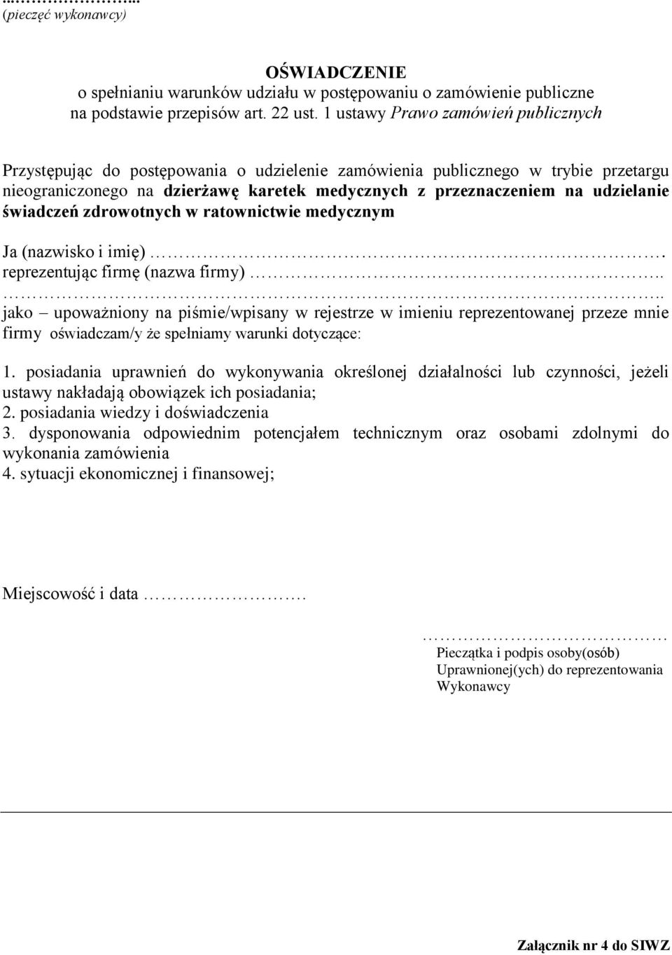 świadczeń zdrowotnych w ratownictwie medycznym Ja (nazwisko i imię). reprezentując firmę (nazwa firmy).