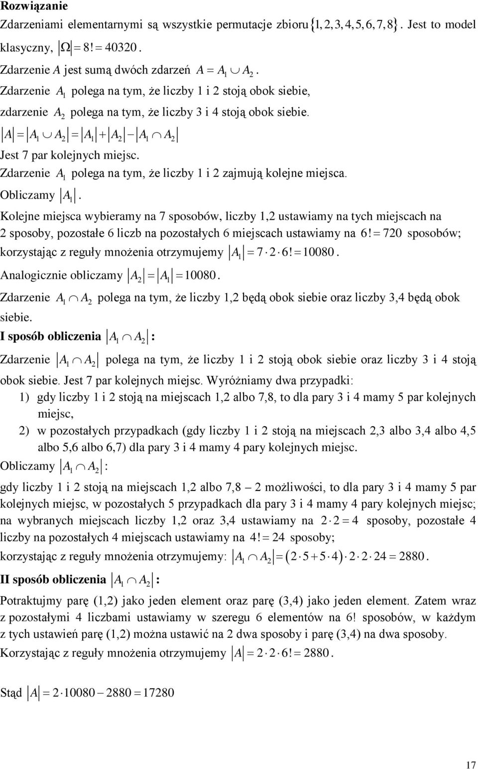 Zdarzenie A 1 polega na tym, że liczby 1 i 2 zajmują kolejne miejsca. Obliczamy A 1.