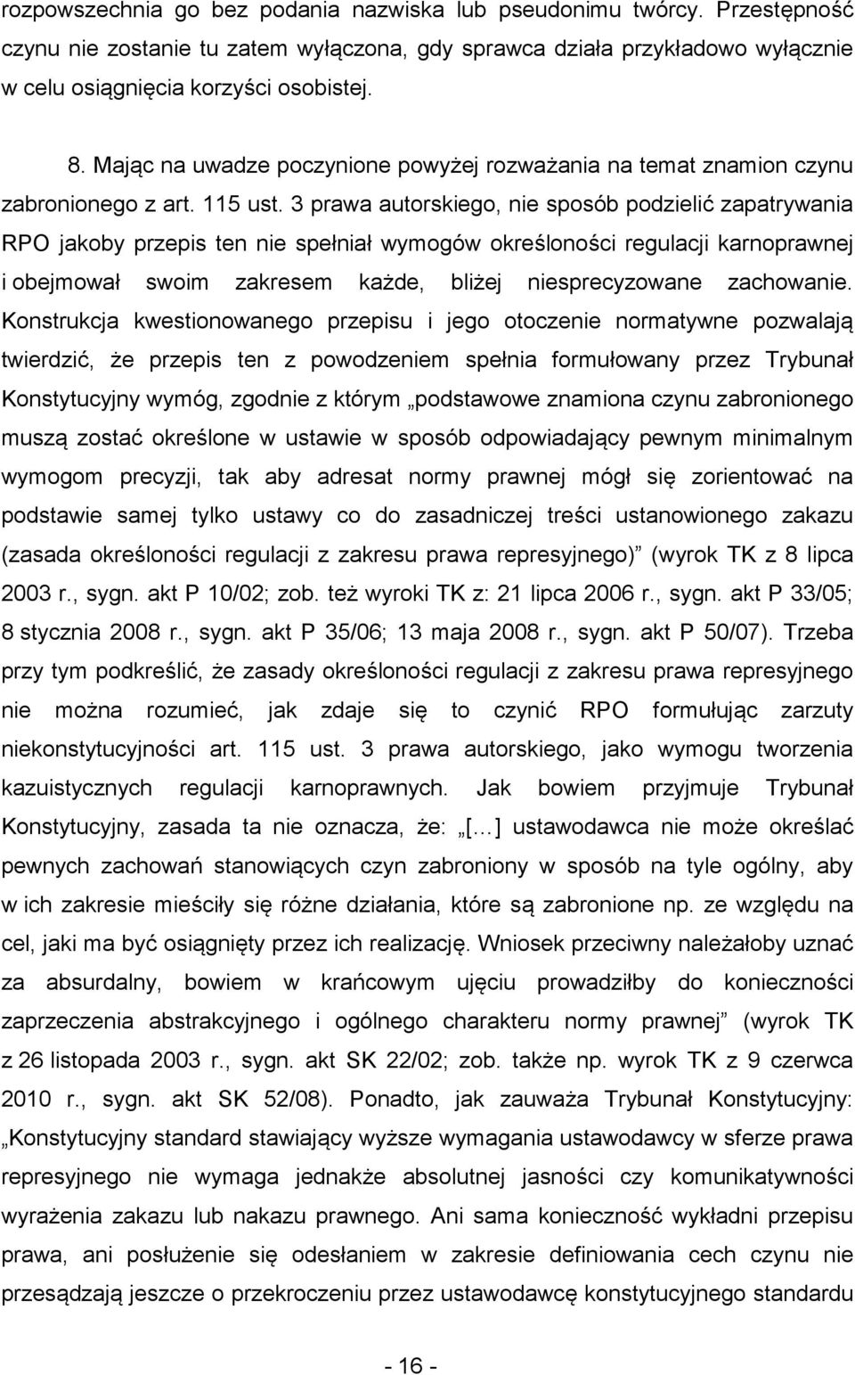 3 prawa autorskiego, nie sposób podzielić zapatrywania RPO jakoby przepis ten nie spełniał wymogów określoności regulacji karnoprawnej i obejmował swoim zakresem każde, bliżej niesprecyzowane