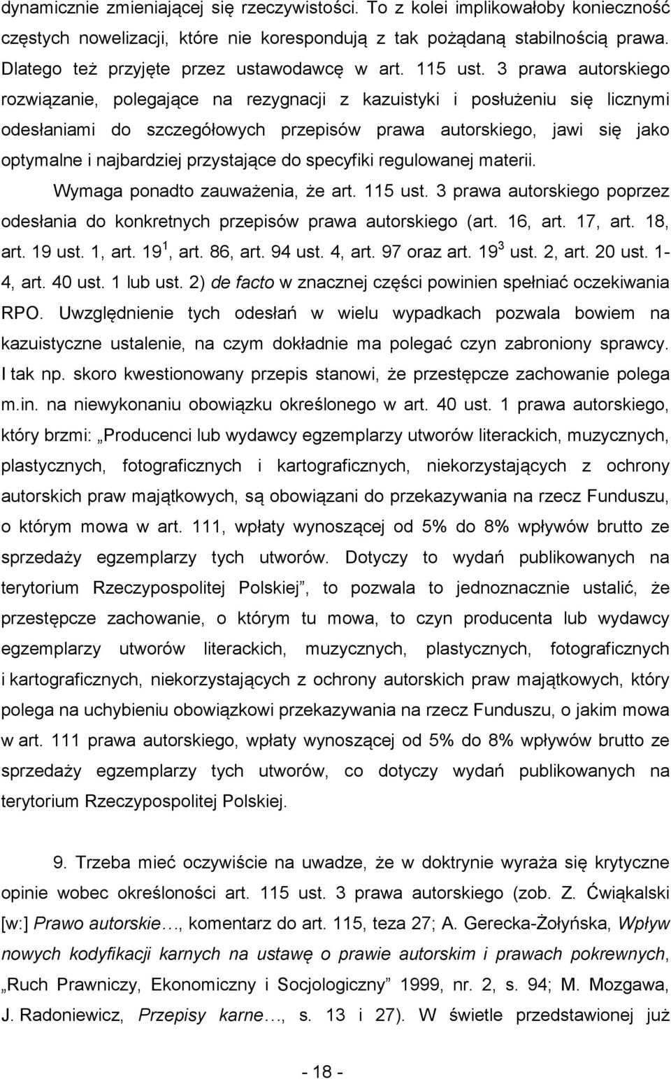 3 prawa autorskiego rozwiązanie, polegające na rezygnacji z kazuistyki i posłużeniu się licznymi odesłaniami do szczegółowych przepisów prawa autorskiego, jawi się jako optymalne i najbardziej