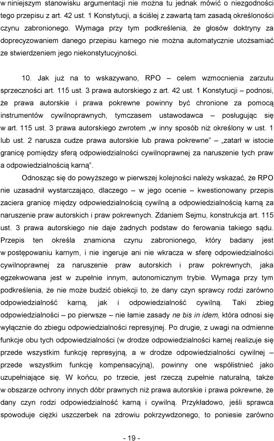 Jak już na to wskazywano, RPO celem wzmocnienia zarzutu sprzeczności art. 115 ust. 3 prawa autorskiego z art. 42 ust.