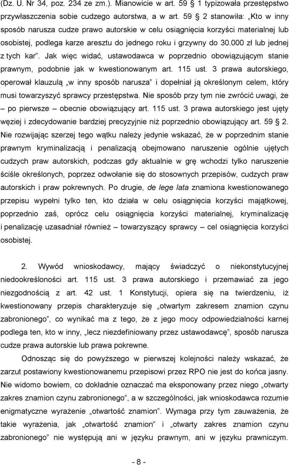 000 zł lub jednej z tych kar. Jak więc widać, ustawodawca w poprzednio obowiązującym stanie prawnym, podobnie jak w kwestionowanym art. 115 ust.