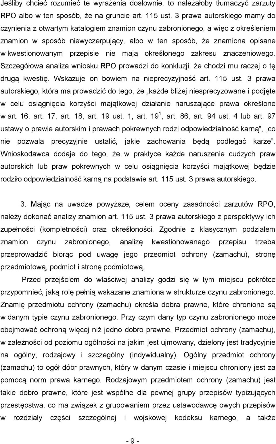 przepisie nie mają określonego zakresu znaczeniowego. Szczegółowa analiza wniosku RPO prowadzi do konkluzji, że chodzi mu raczej o tę drugą kwestię. Wskazuje on bowiem na nieprecyzyjność art. 115 ust.