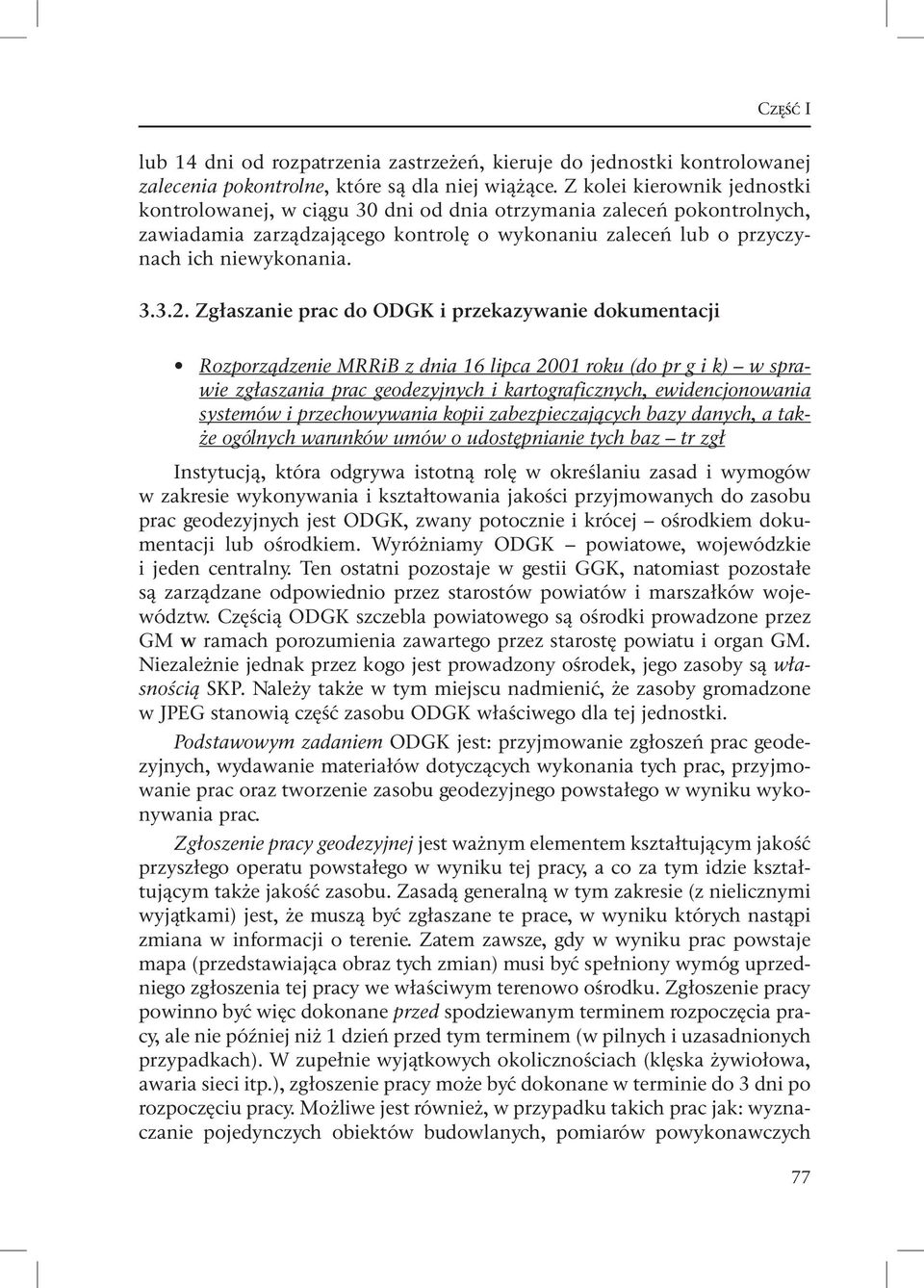 Zgłaszanie prac do ODGK i przekazywanie dokumentacji Rozporządzenie MRRiB z dnia 16 lipca 2001 roku (do pr g i k) w sprawie zgłaszania prac geodezyjnych i kartograficznych, ewidencjonowania systemów