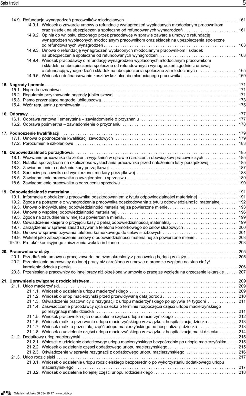 Opinia do wniosku z³o onego przez pracodawcê w sprawie zawarcia umowy o refundacjê wynagrodzeñ wyp³aconych m³odocianym pracownikom oraz sk³adek na ubezpieczenia spo³eczne od refundowanych wynagrodzeñ.