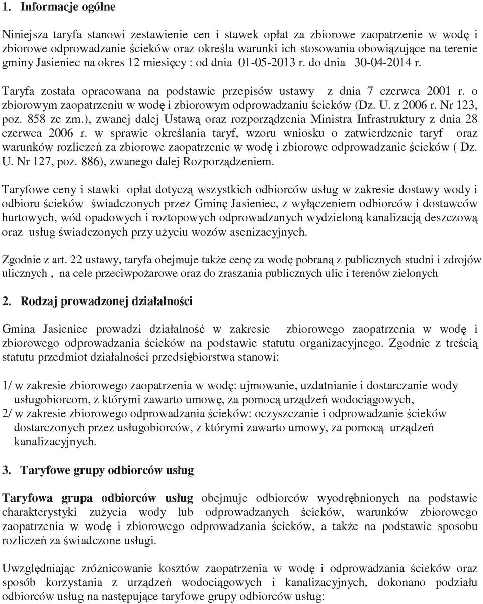 o zbiorowym zaopatrzeniu w wod i zbiorowym odprowadzaniu cieków (Dz. U. z 2006 r. Nr 123, poz. 858 ze zm.), zwanej dalej Ustaw oraz rozporzdzenia Ministra Infrastruktury z dnia 28 czerwca 2006 r.