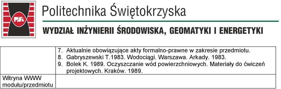 przedmiotu. 8. Gabryszewski T.1983. Wodociągi. Warszawa. Arkady.