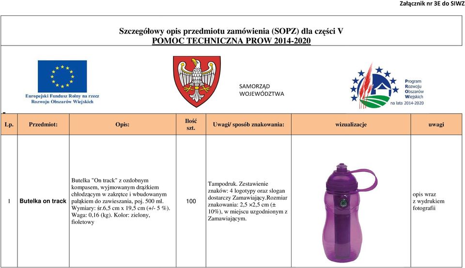 zakrętce i wbudowanym pałąkiem do zawieszania, poj. 500 ml. Wymiary: śr.6,5 cm x 19,5 cm (+/- 5 %). Waga: 0,16 (kg).