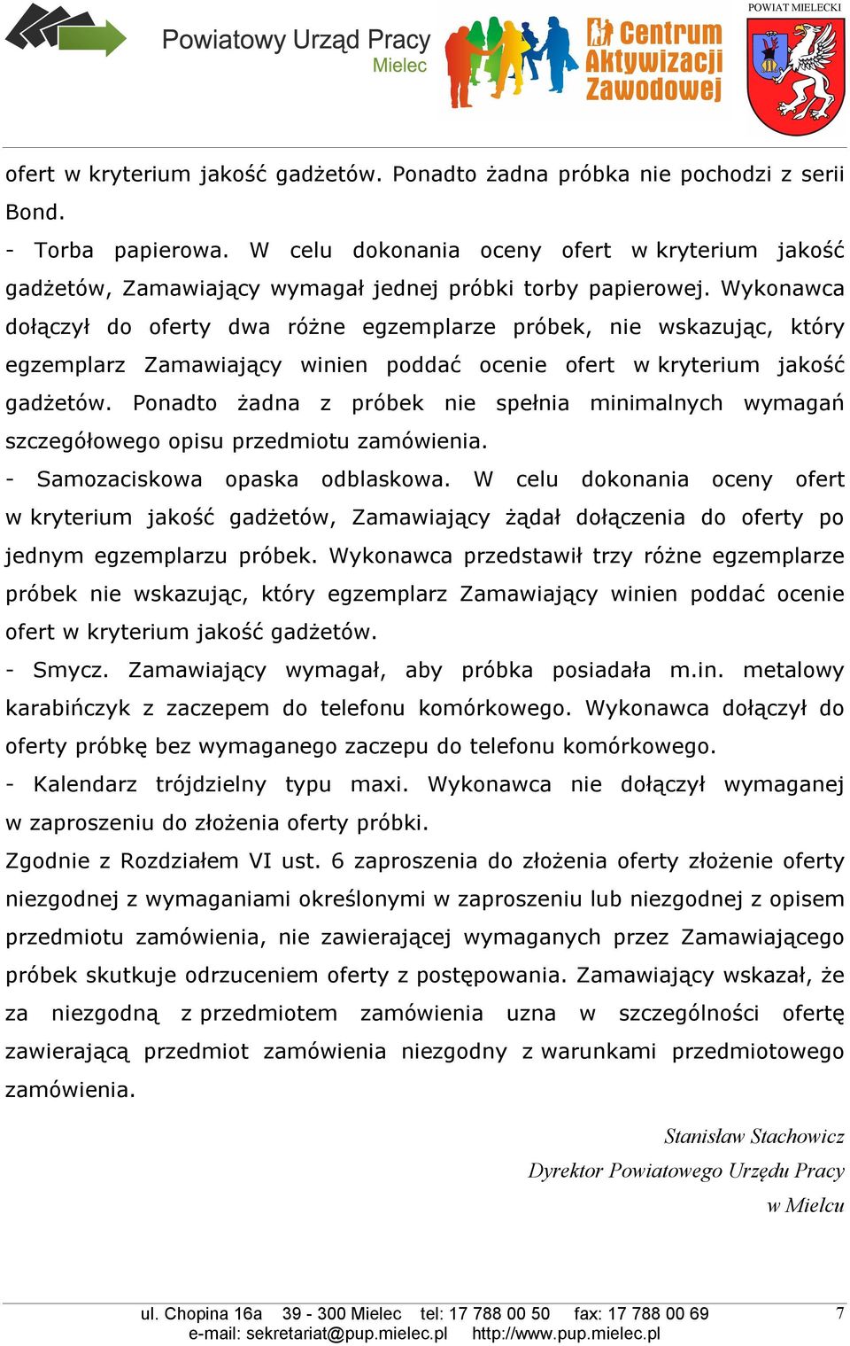 Wykonawca dołączył do oferty dwa różne egzemplarze próbek, nie wskazując, który egzemplarz Zamawiający winien poddać ocenie ofert w kryterium jakość gadżetów.