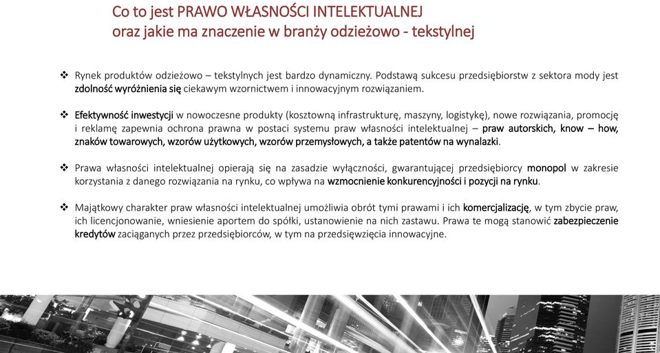 Efektywność inwestycji w nowoczesne produkty (kosztowną infrastrukturę, maszyny, logistykę), nowe rozwiązania, promocję i reklamę zapewnia ochrona prawna w postaci systemu praw własności