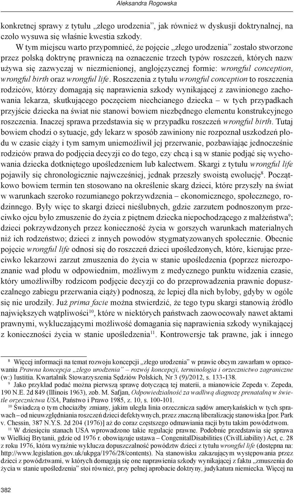 anglojęzycznej formie: wrongful conception, wrongful birth oraz wrongful life.