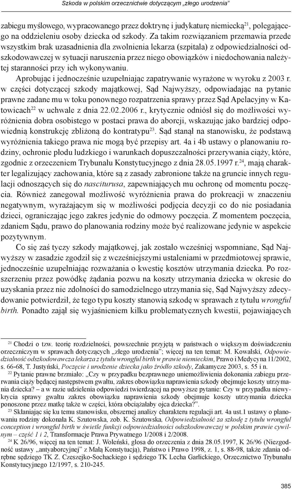 należytej staranności przy ich wykonywaniu. Aprobując i jednocześnie uzupełniając zapatrywanie wyrażone w wyroku z 2003 r.