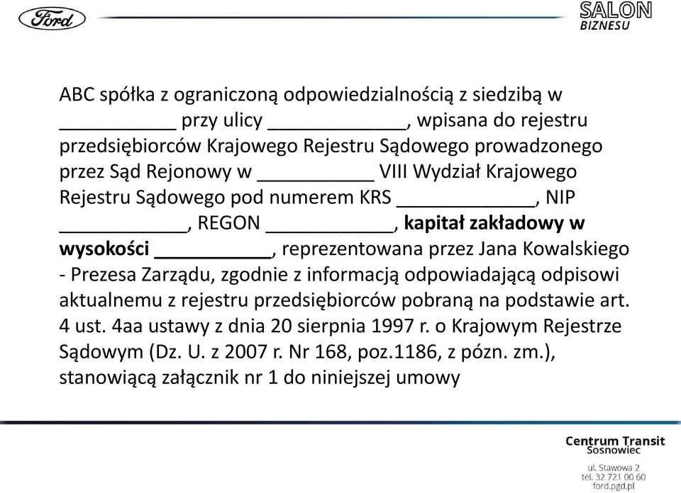 Kowalskiego - Prezesa Zarządu, zgodnie z informacją odpowiadającą odpisowi aktualnemu z rejestru przedsiębiorców pobraną na podstawie art. 4 ust.