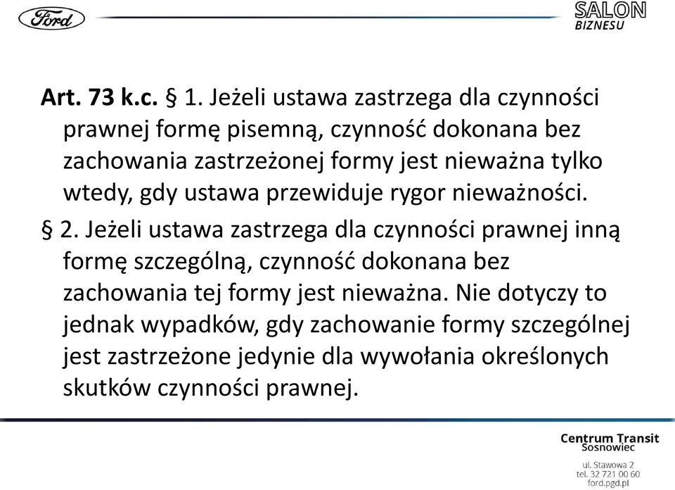 nieważna tylko wtedy, gdy ustawa przewiduje rygor nieważności. 2.