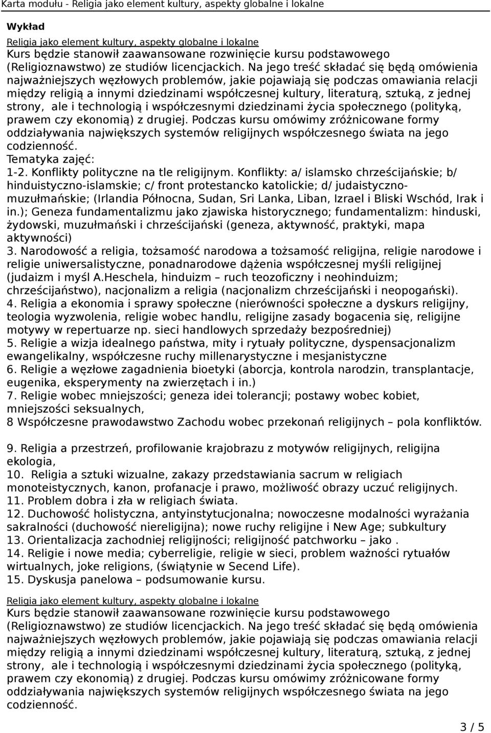 sztuką, z jednej strony, ale i technologią i współczesnymi dziedzinami życia społecznego (polityką, prawem czy ekonomią) z drugiej.