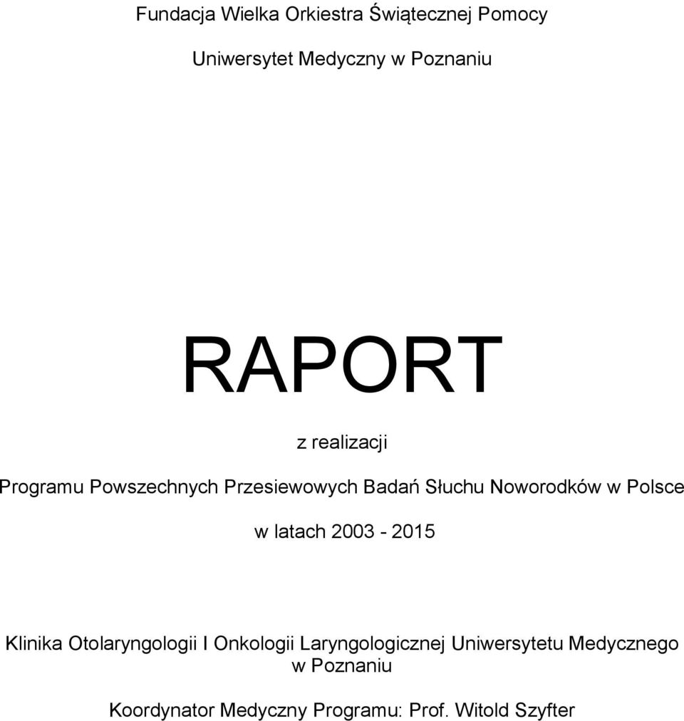 w Polsce w latach 2003-2015 Klinika Otolaryngologii I Onkologii Laryngologicznej