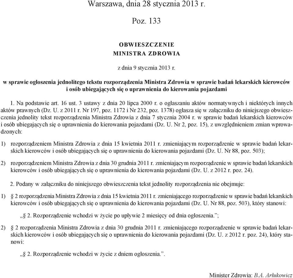 3 ustawy z dnia 20 lipca 2000 r. o ogłaszaniu aktów normatywnych i niektórych innych aktów prawnych (Dz. U. z 2011 r. Nr 197, poz. 1172 i Nr 232, poz.