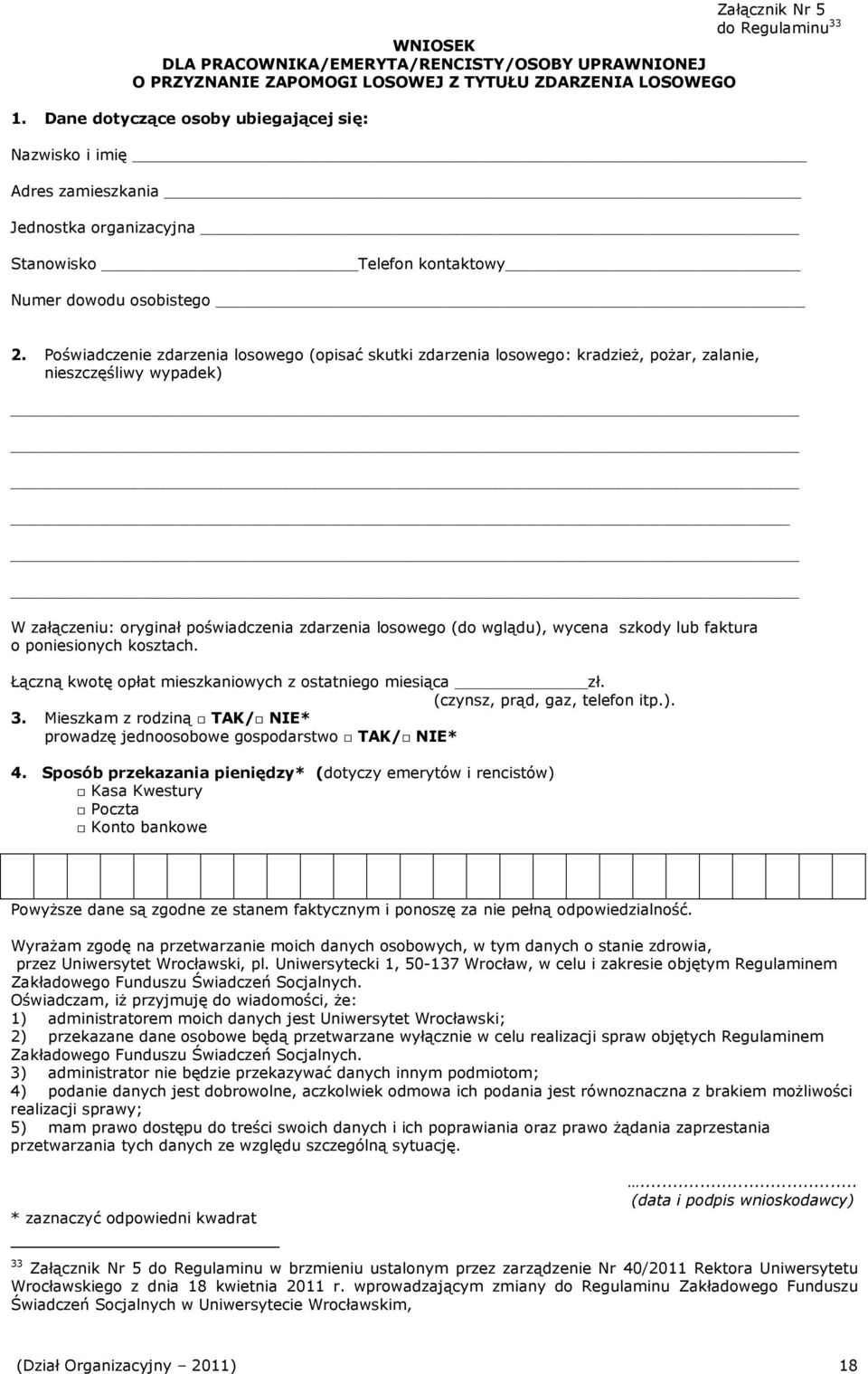 Poświadczenie zdarzenia losowego (opisać skutki zdarzenia losowego: kradzieŝ, poŝar, zalanie, nieszczęśliwy wypadek) W załączeniu: oryginał poświadczenia zdarzenia losowego (do wglądu), wycena szkody