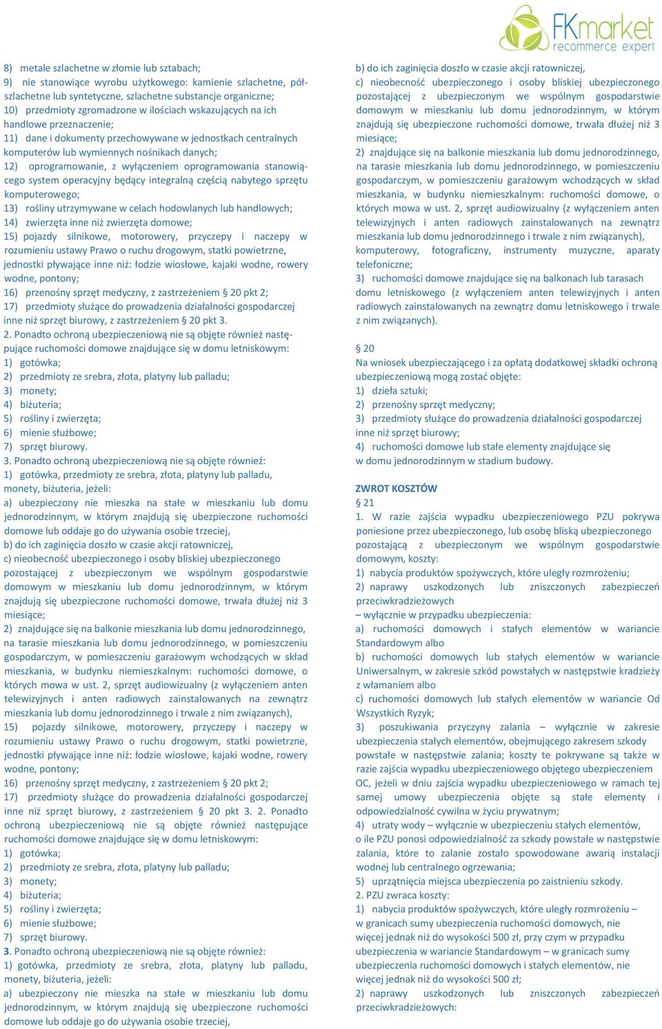 oprogramowania stanowiącego system operacyjny będący integralną częścią nabytego sprzętu komputerowego; 13) rośliny utrzymywane w celach hodowlanych lub handlowych; 14) zwierzęta inne niż zwierzęta