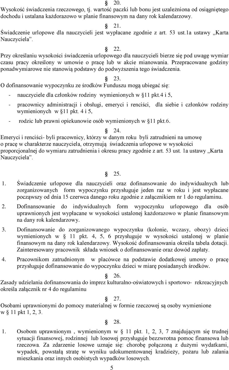 Przy określaniu wysokości świadczenia urlopowego dla nauczycieli bierze się pod uwagę wymiar czasu pracy określony w umowie o pracę lub w akcie mianowania.