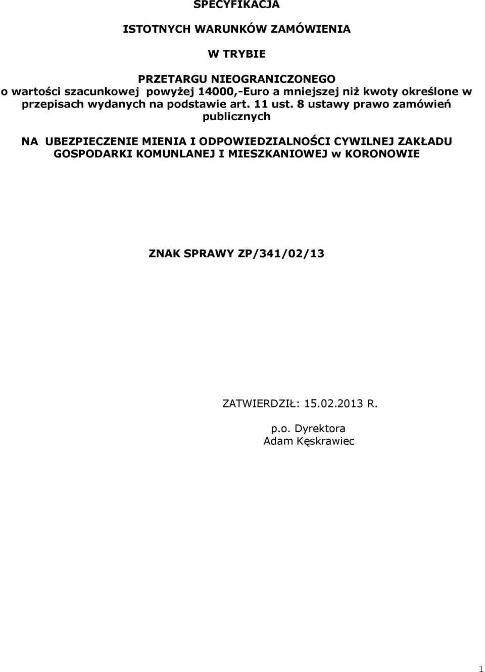 8 ustawy prawo zamówień publicznych NA UBEZPIECZENIE MIENIA I ODPOWIEDZIALNOŚCI CYWILNEJ ZAKŁADU GOSPODARKI