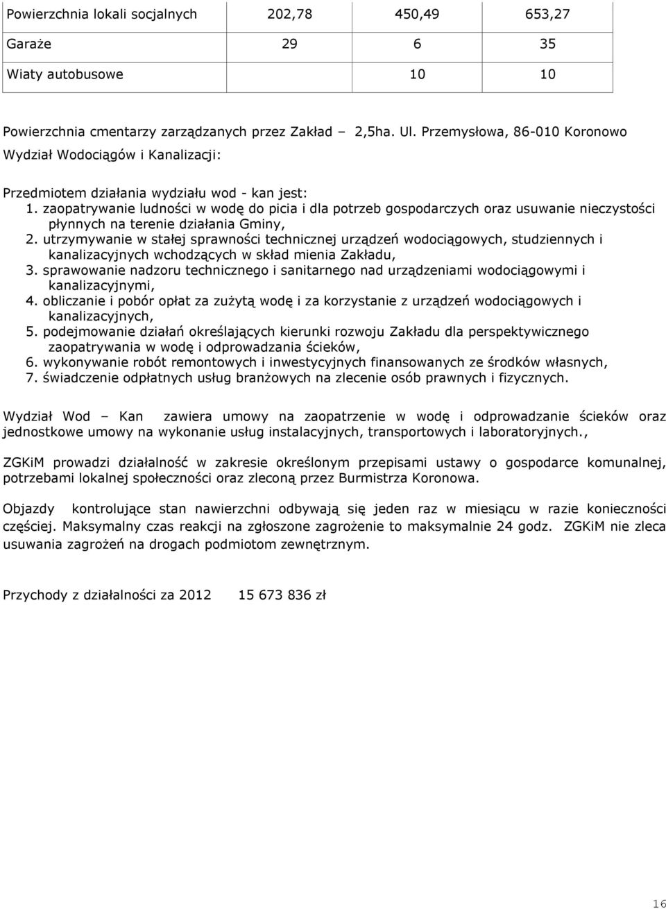 zaopatrywanie ludności w wodę do picia i dla potrzeb gospodarczych oraz usuwanie nieczystości płynnych na terenie działania Gminy, 2.