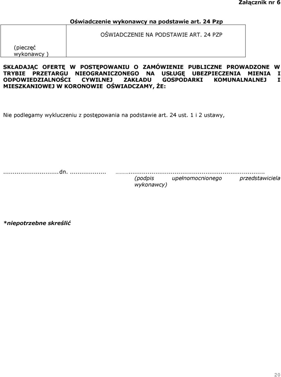 USŁUGĘ UBEZPIECZENIA MIENIA I ODPOWIEDZIALNOŚCI CYWILNEJ ZAKŁADU GOSPODARKI KOMUNALNALNEJ I MIESZKANIOWEJ W KORONOWIE OŚWIADCZAMY,
