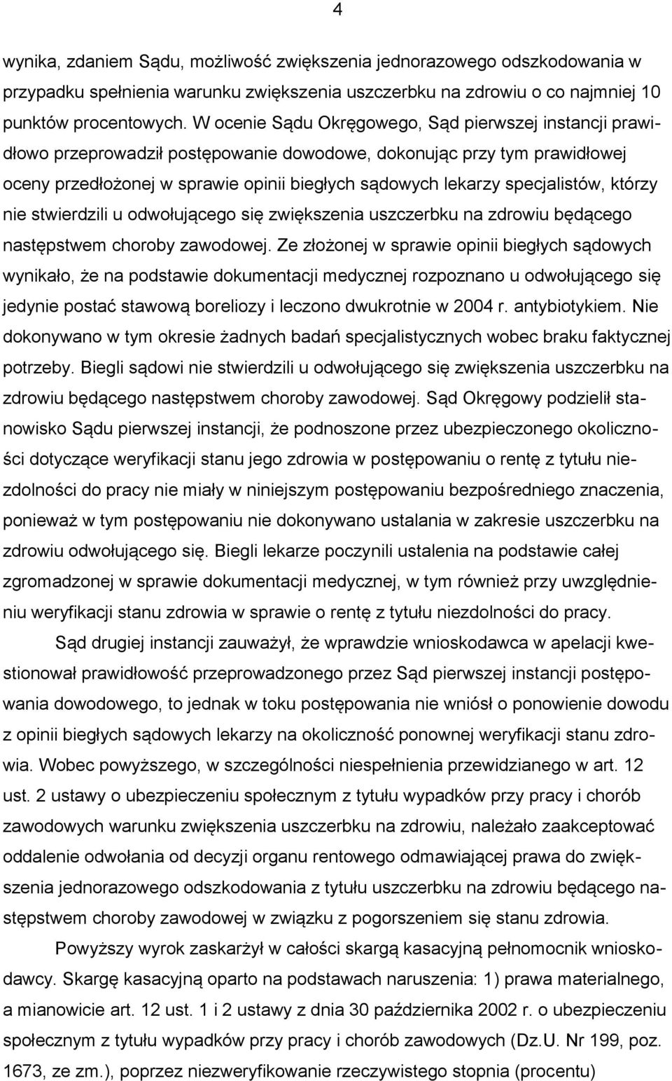 specjalistów, którzy nie stwierdzili u odwołującego się zwiększenia uszczerbku na zdrowiu będącego następstwem choroby zawodowej.