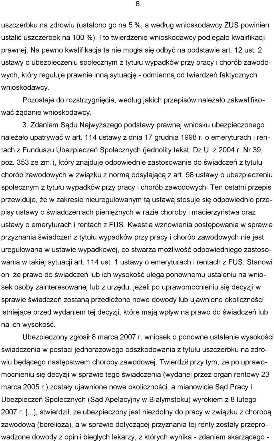 2 ustawy o ubezpieczeniu społecznym z tytułu wypadków przy pracy i chorób zawodowych, który reguluje prawnie inną sytuację - odmienną od twierdzeń faktycznych wnioskodawcy.