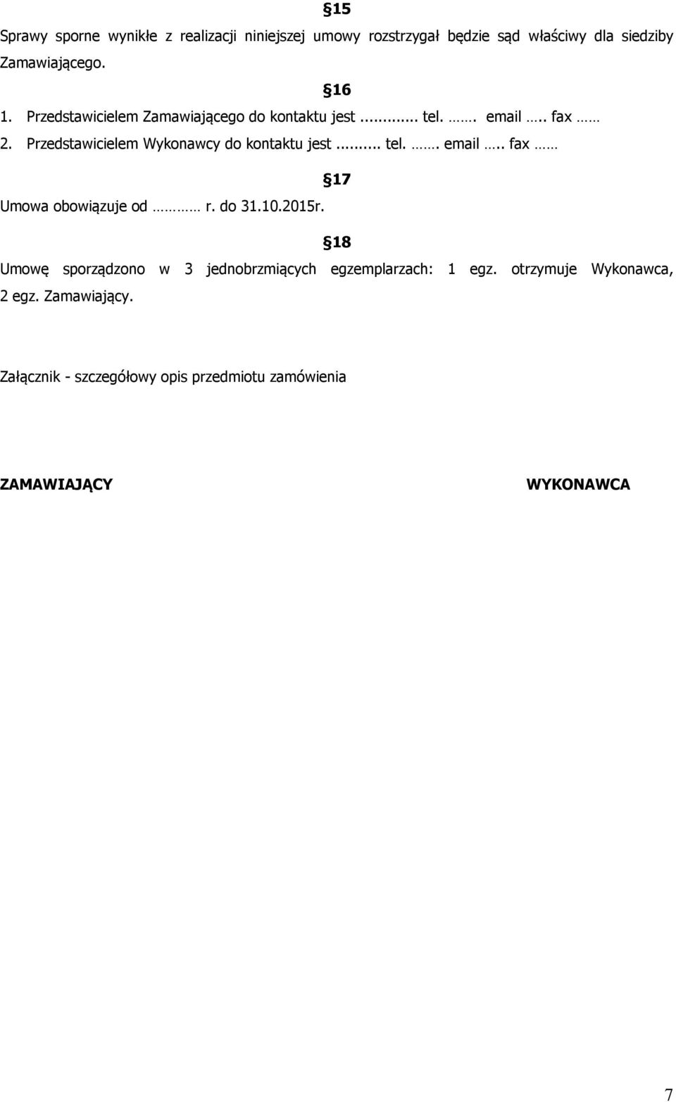 .. tel.. email.. fax 17 Umowa obowiązuje od r. do 31.10.2015r.