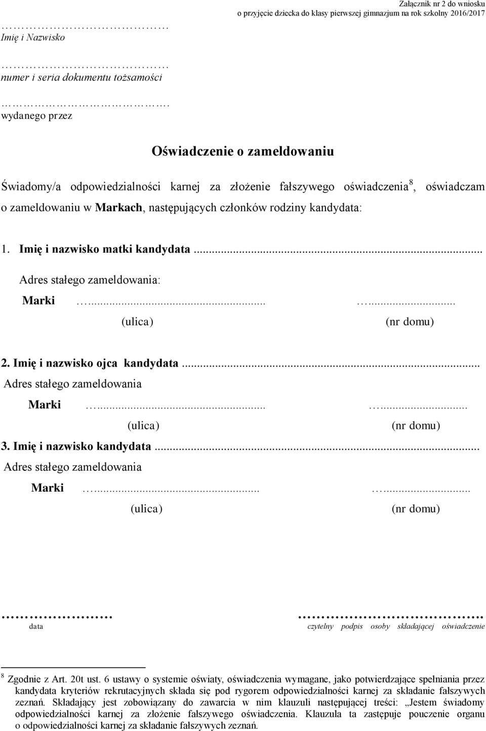 Imię i nazwisko matki kandydata... Adres stałego zameldowania: Marki...... (ulica) (nr domu) 2. Imię i nazwisko ojca kandydata... Adres stałego zameldowania Marki...... (ulica) (nr domu) 3.