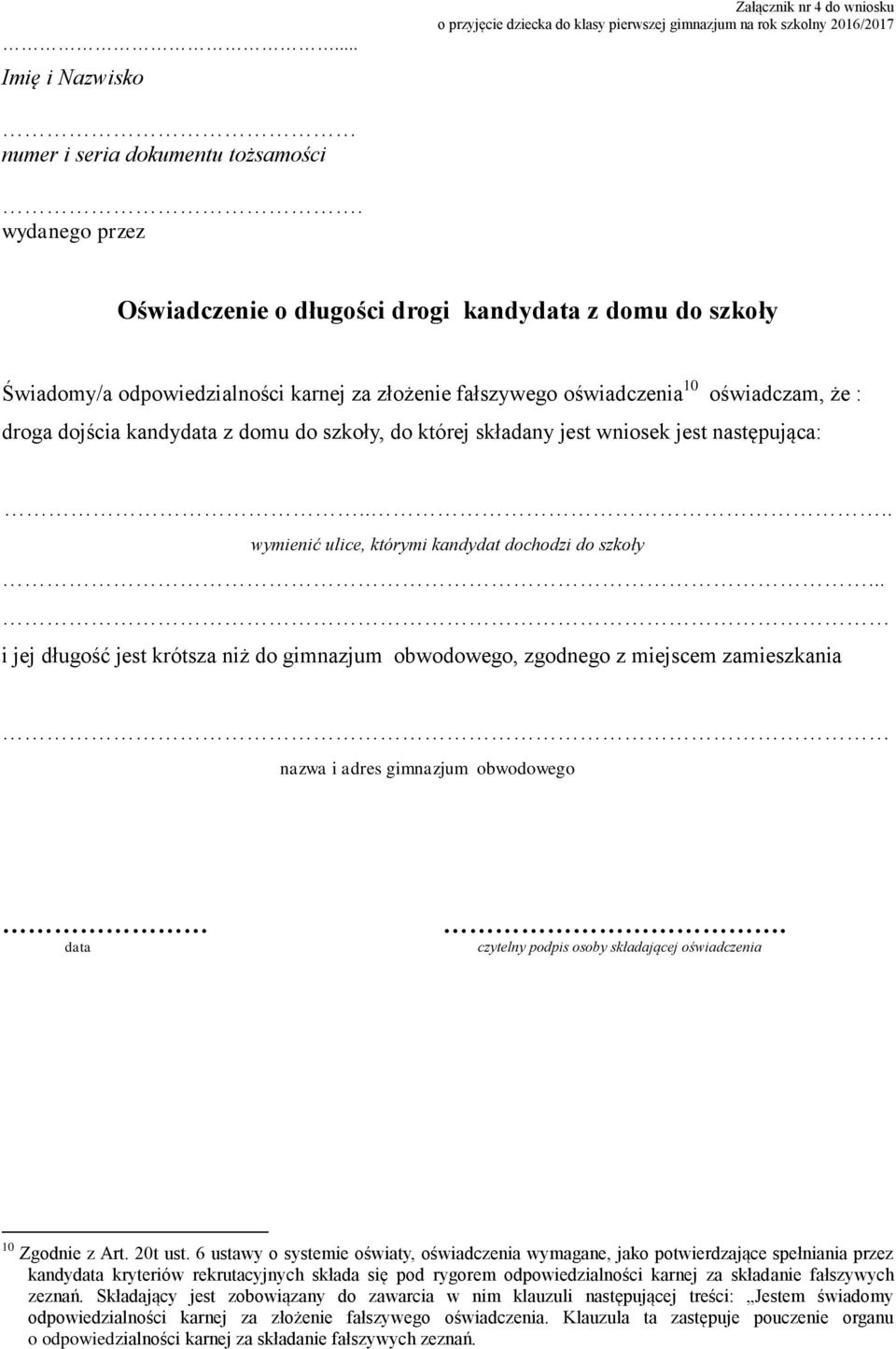 szkoły, do której składany jest wniosek jest następująca:.... wymienić ulice, którymi kandydat dochodzi do szkoły.