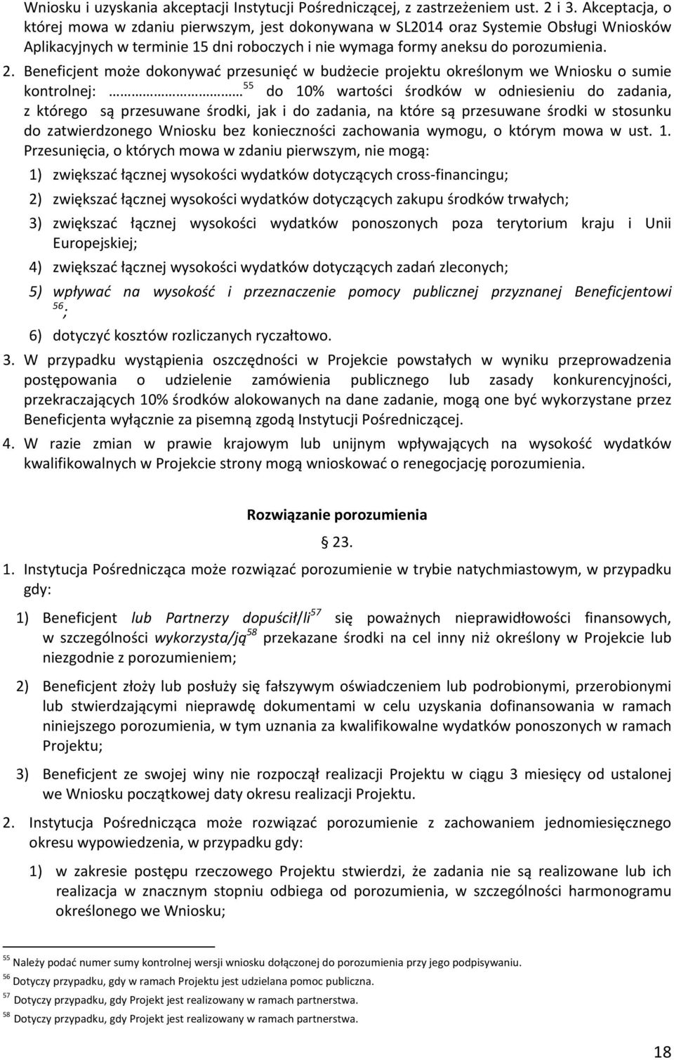Beneficjent może dokonywać przesunięć w budżecie projektu określonym we Wniosku o sumie kontrolnej: 55 do 10% wartości środków w odniesieniu do zadania, z którego są przesuwane środki, jak i do