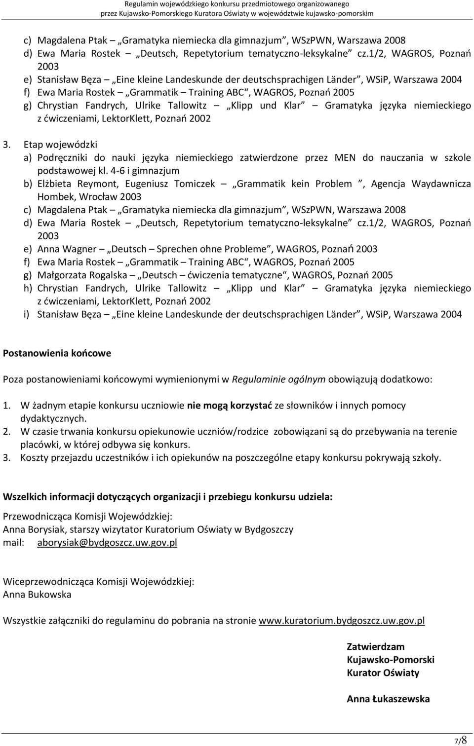 Fandrych, Ulrike Tallowitz Klipp und Klar Gramatyka języka niemieckiego z ćwiczeniami, LektorKlett, Poznań 2002 3.