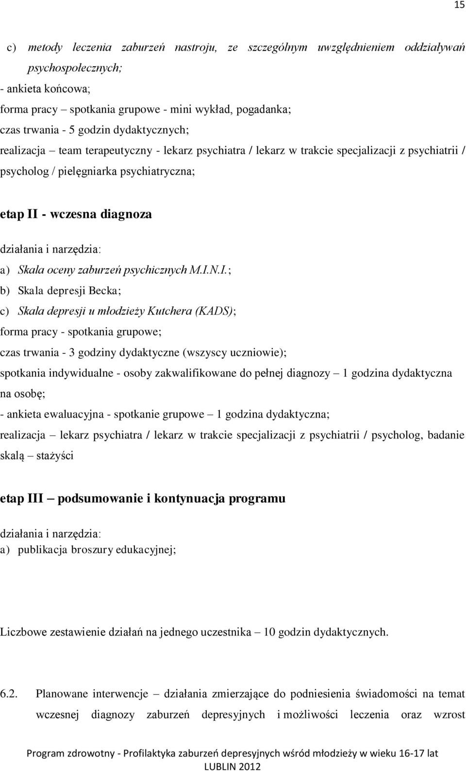 i narzędzia: a) Skala oceny zaburzeń psychicznych M.I.