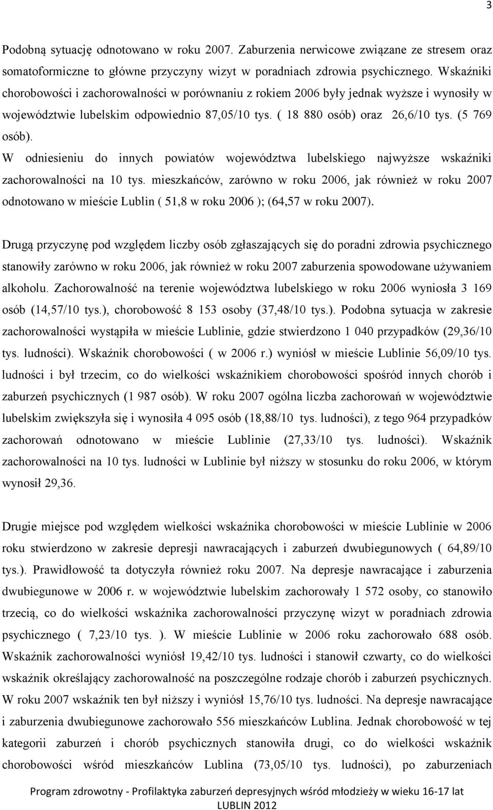 W odniesieniu do innych powiatów województwa lubelskiego najwyższe wskaźniki zachorowalności na 10 tys.