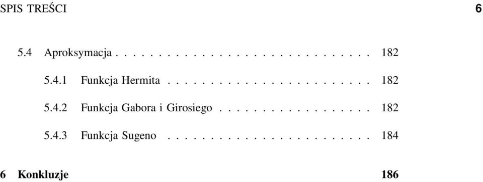 ... 82 5.4.3 Funkcja Sugeno.