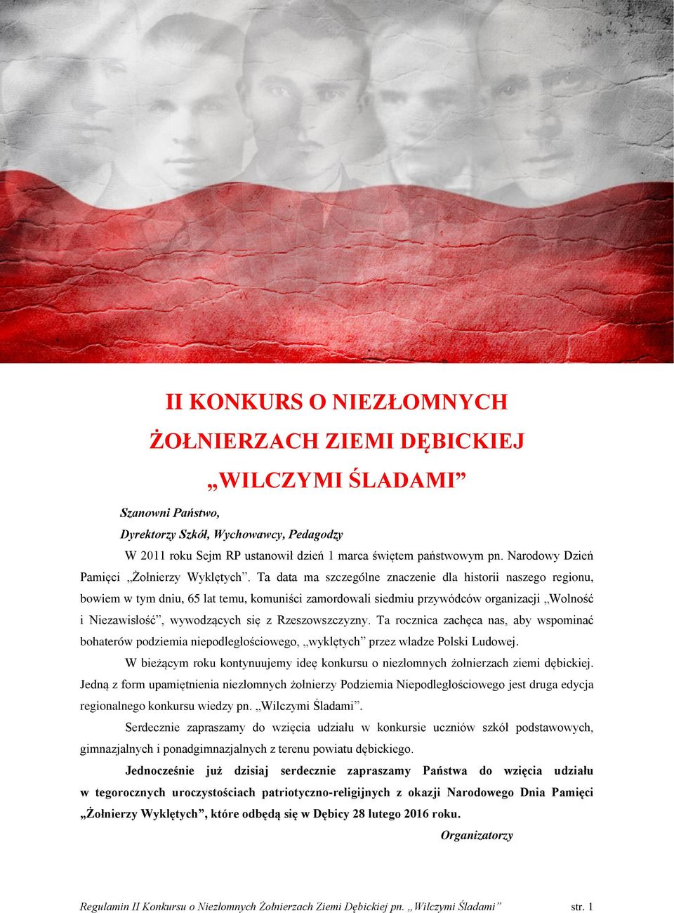 Ta data ma szczególne znaczenie dla historii naszego regionu, bowiem w tym dniu, 65 lat temu, komuniści zamordowali siedmiu przywódców organizacji Wolność i Niezawisłość, wywodzących się z