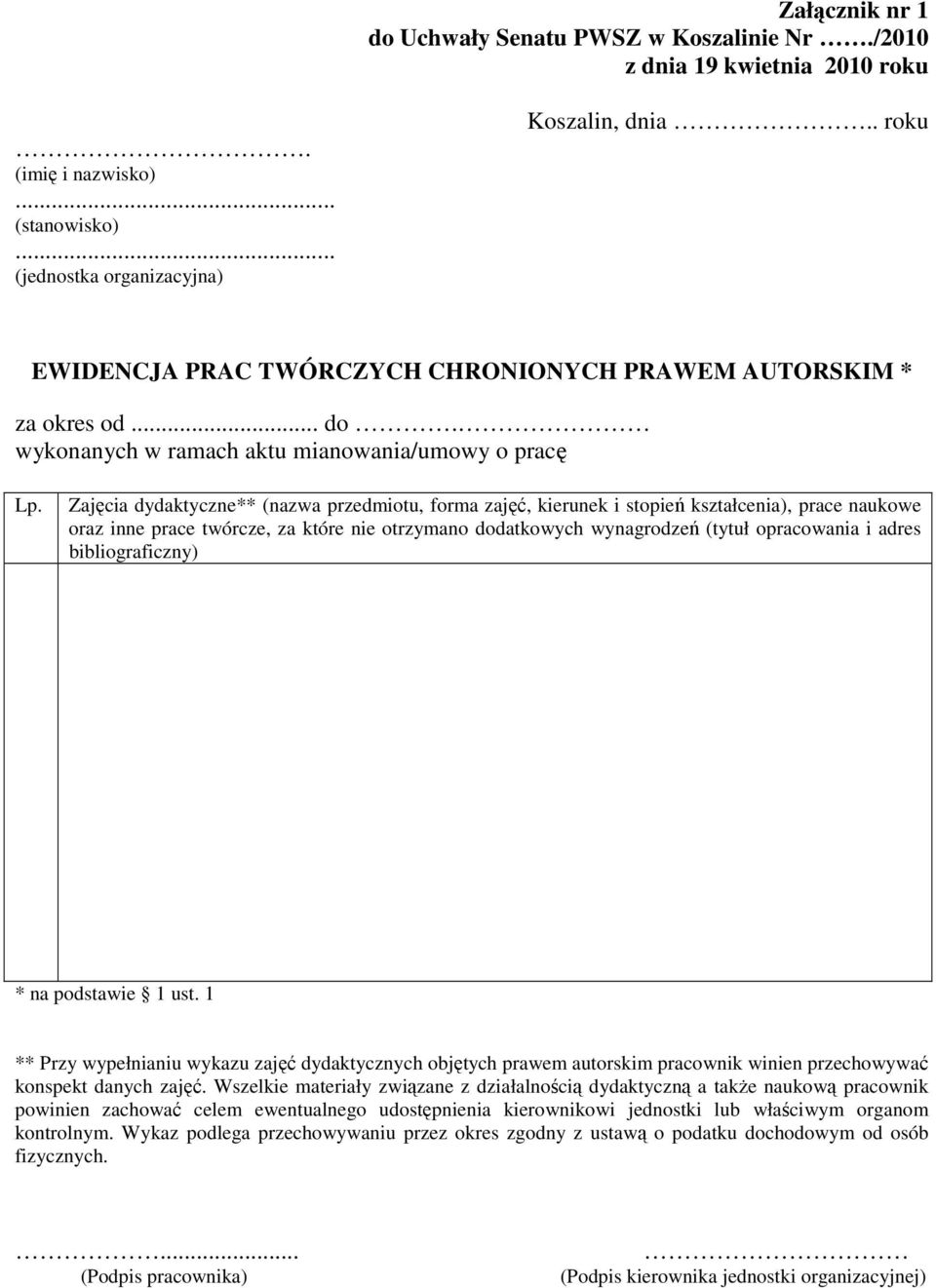 Zajęcia dydaktyczne** (nazwa przedmiotu, forma zajęć, kierunek i stopień kształcenia), prace naukowe oraz inne prace twórcze, za które nie otrzymano dodatkowych wynagrodzeń (tytuł opracowania i adres