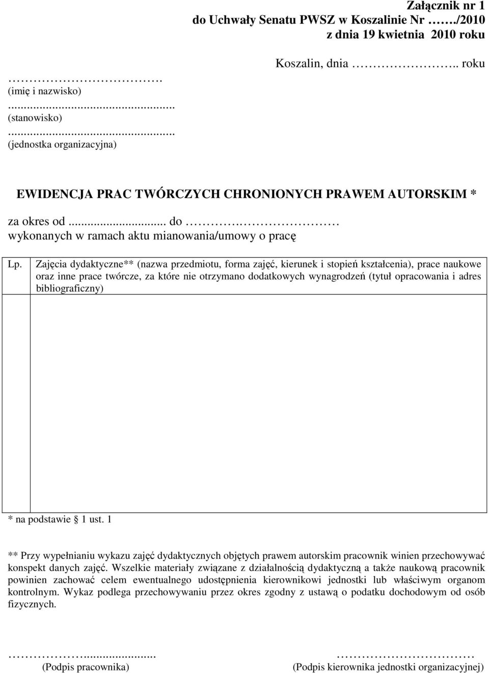 Zajęcia dydaktyczne** (nazwa przedmiotu, forma zajęć, kierunek i stopień kształcenia), prace naukowe oraz inne prace twórcze, za które nie otrzymano dodatkowych wynagrodzeń (tytuł opracowania i adres