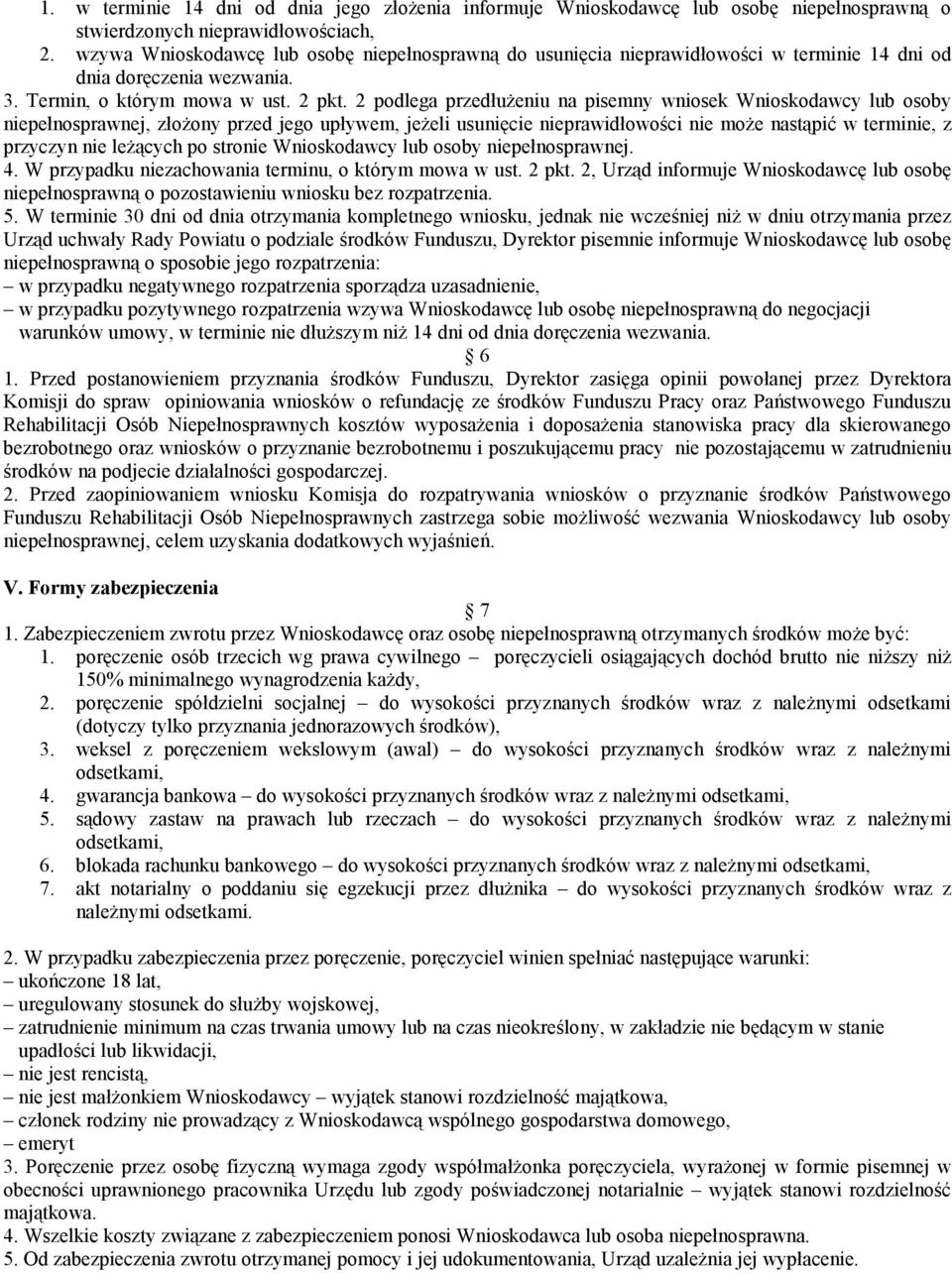 2 podlega przedłużeniu na pisemny wniosek Wnioskodawcy lub osoby niepełnosprawnej, złożony przed jego upływem, jeżeli usunięcie nieprawidłowości nie może nastąpić w terminie, z przyczyn nie leżących