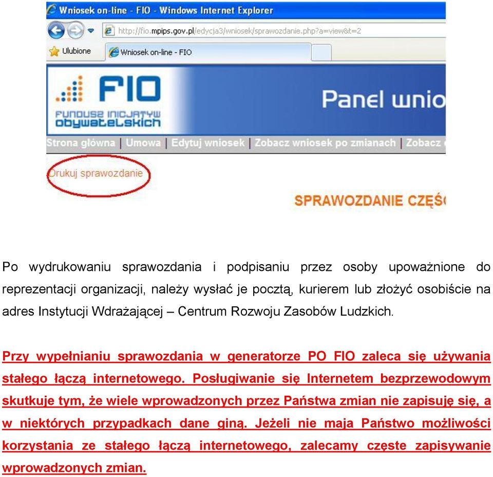 Przy wypełnianiu sprawozdania w generatorze PO FIO zaleca się używania stałego łączą internetowego.