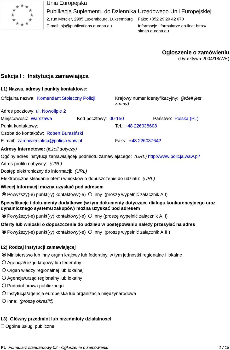 1) Nazwa, adresy i punkty kontaktowe: Oficjalna nazwa: Komendant Stołeczny Policji Adres pocztowy: ul.