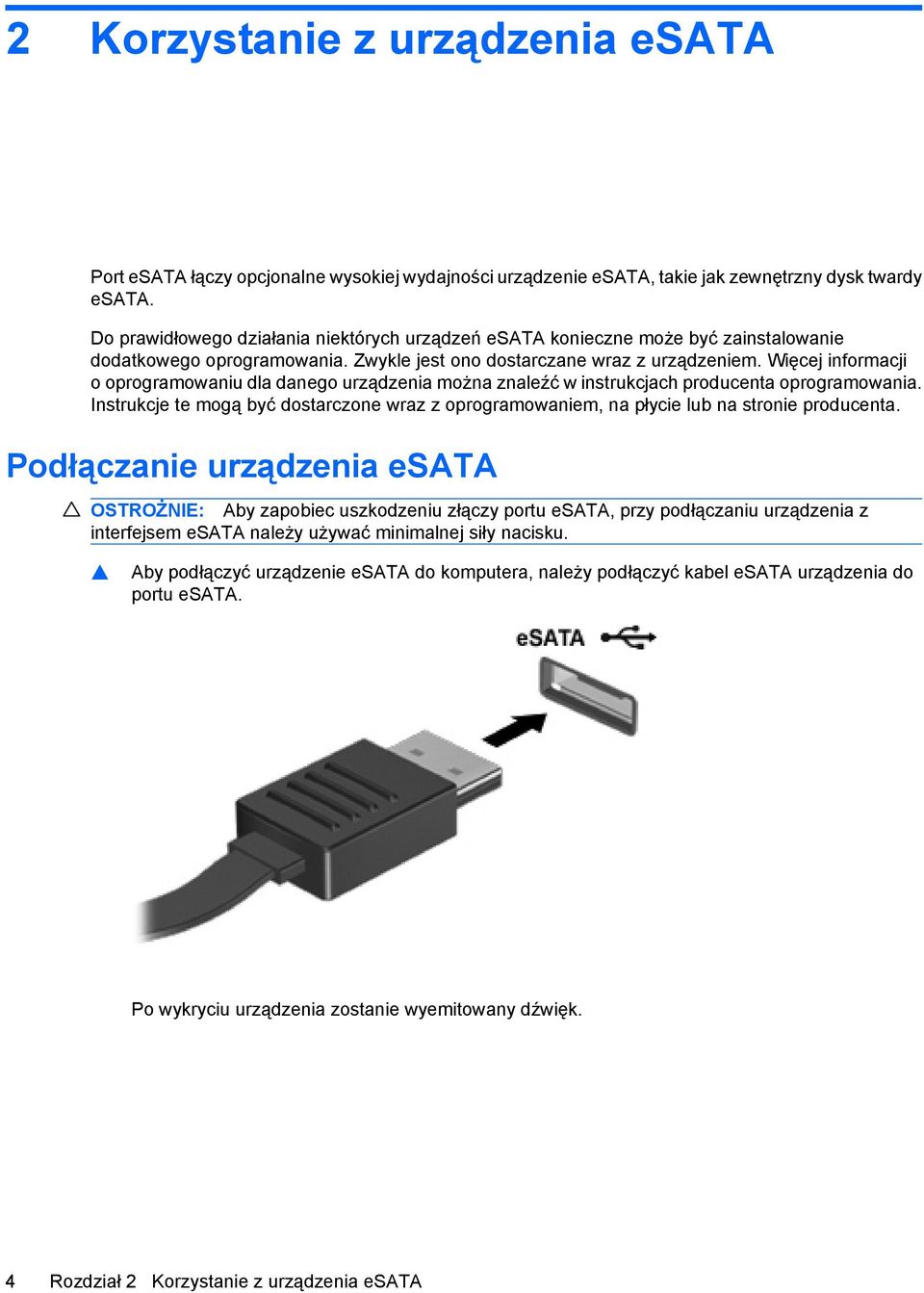 Więcej informacji o oprogramowaniu dla danego urządzenia można znaleźć w instrukcjach producenta oprogramowania.