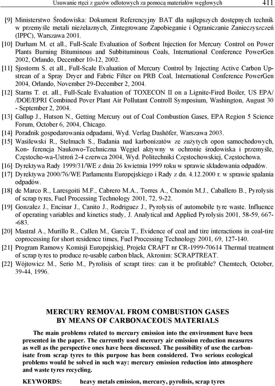, Full-Scale Evaluation of Sorbent Injection for Mercury Control on Power Plants Burning Bituminous and Subbituminous Coals, International Conference PowerGen 2002, Orlando, December 10-12, 2002.