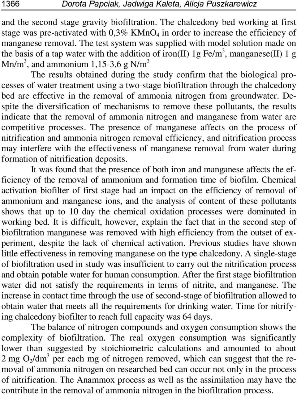 The test system was supplied with model solution made on the basis of a tap water with the addition of iron(ii) 1g Fe/m 3, manganese(ii) 1 g Mn/m 3, and ammonium 1,15-3,6 g N/m 3 The results obtained