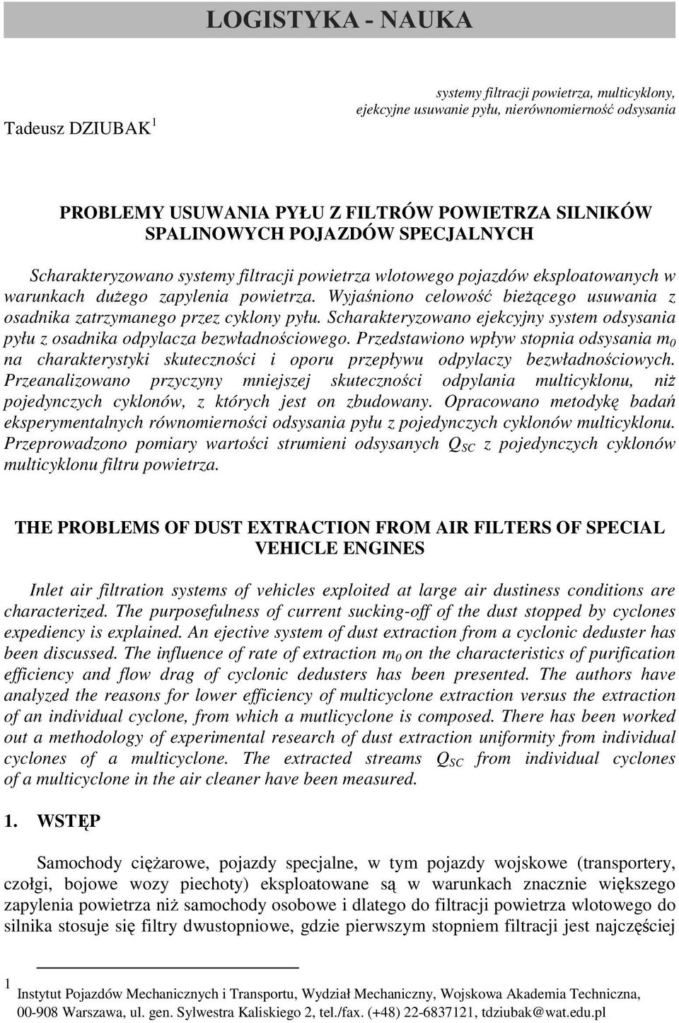 Wyjaśniono celowość bieŝącego usuwania z osadnika zatrzymanego przez cyklony pyłu. Scharakteryzowano ejekcyjny system odsysania pyłu z osadnika odpylacza bezwładnościowego.