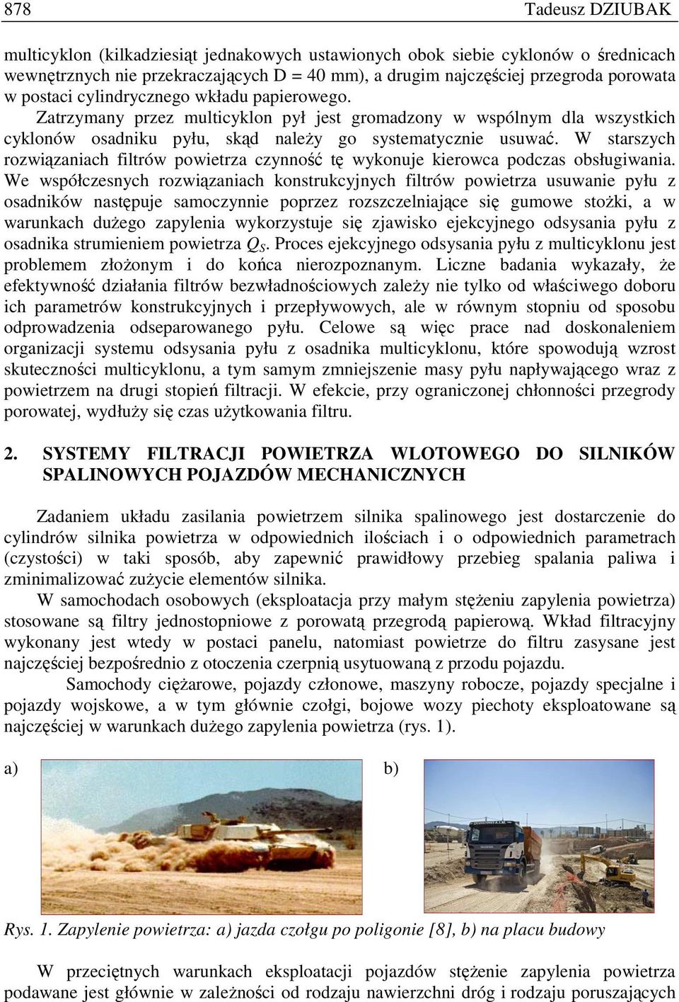 W starszych rozwiązaniach filtrów powietrza czynność tę wykonuje kierowca podczas obsługiwania.