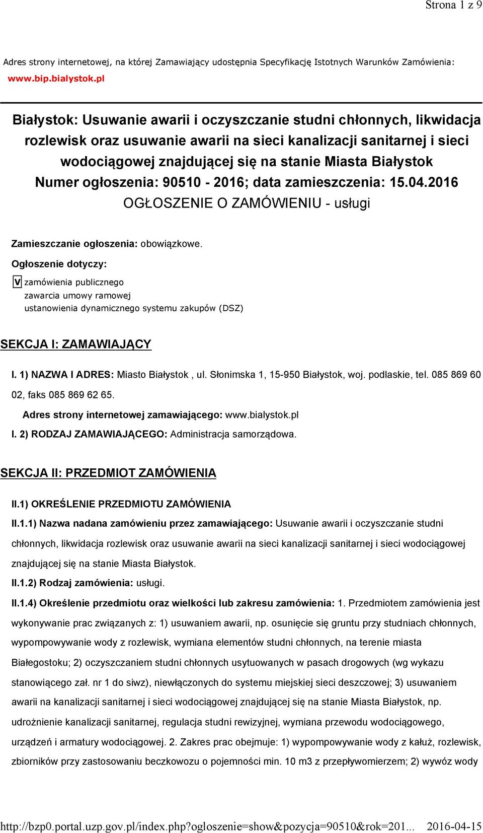 Białystok Numer ogłoszenia: 90510-2016; data zamieszczenia: 15.04.2016 OGŁOSZENIE O ZAMÓWIENIU - usługi Zamieszczanie ogłoszenia: obowiązkowe.
